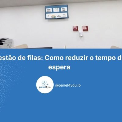 Gestão de filas: Como reduzir o tempo de espera